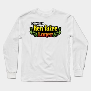 Drunken Ren Faire loner. Long Sleeve T-Shirt